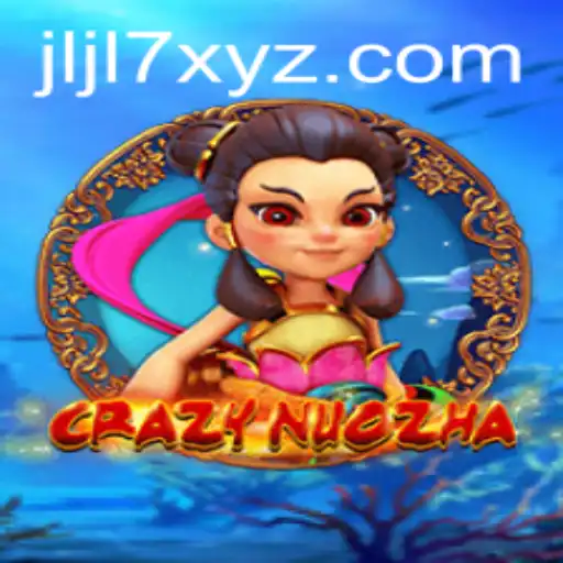 CrazyNuoZha: An Exciting New Experience with JLJL7